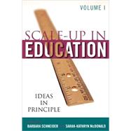 Scale-Up in Education Ideas in Principle by Schneider, Barbara; McDonald, Sarah-Kathryn, 9780742547315