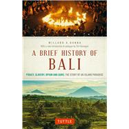 A Brief History of Bali by Hanna, Willard A.; Hannigan, Tim, 9780804847315