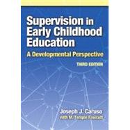 Supervision in Early Childhood Education : A Developmental Perspective by Caruso, Joseph J., 9780807747315