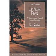 Up from Eden A Transpersonal View of Human Evolution by Wilber, Ken, 9780835607315