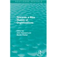 Routledge Revivals: Towards a New Theory of Organizations (1994) by Hassard; John, 9781138237315