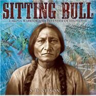 Sitting Bull Lakota Warrior and Defender of His People by Nelson, S.D., 9781419707315