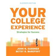 Your College Experience Strategies for Success by Gardner, John N.; Barefoot, Betsy O., 9781457637315