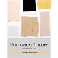 Rhetorical Theory by Borchers, Timothy, 9781577667315