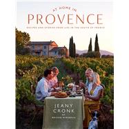 At Home in Provence Recipes and Stories from Life in the South of France by Cronk, Jeany, 9781784887315