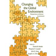 Changing the Global Environment : Perspectives on Human Involvement by Botkin, Daniel B., 9780121187316