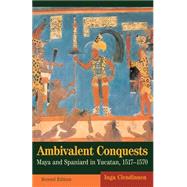 Ambivalent Conquests: Maya and Spaniard in Yucatan, 1517-1570 by Inga Clendinnen, 9780521527316