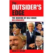 The Outsider's Edge The Making of Self-Made Billionaires by Taylor, Brent D., 9780731407316