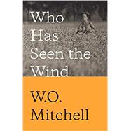 Who Has Seen the Wind Penguin Modern Classics Edition by Mitchell, W.O., 9780771007316