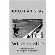 An Unexpected Life by Gray, Jonathan, 9781499757316