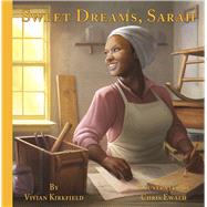 Sweet Dreams, Sarah From Slavery to Inventor by Kirkfield, Vivian; Ewald, Chris, 9781939547316