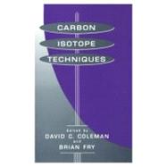 Carbon Isotope Techniques by Coleman, David C.; Fry, Brian; Coleman, David C., 9780121797317