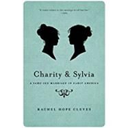 Charity and Sylvia A Same-Sex Marriage in Early America by Cleves, Rechel Hope, 9780190627317