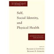 Self, Social Identity, and Physical Health Interdisciplinary Explorations by Contrada, Richard J.; Ashmore, Richard D., 9780195127317