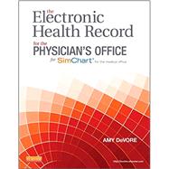 The Electronic Health Record for the Physician's Office: With Simchart for the Medical Office by DeVore, Amy M., 9780323447317