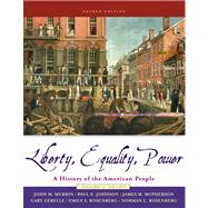 Liberty, Equality, and Power A History of the American People, Volume I: to 1877 (with CD-ROM, American Journey Online, and InfoTrac) by Murrin, John M.; Johnson, Paul E.; McPherson, James M.; Gerstle, Gary; Rosenberg, Emily S., 9780534627317