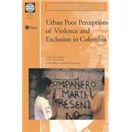 Urban Poor Perceptions of Violence and Exclusion in Colombia by Moser, Caroline O. N.; McIlwaine, Cathy, 9780821347317