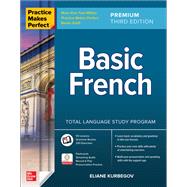 Practice Makes Perfect: Basic French, Premium Third Edition by Kurbegov, Eliane, 9781264257317