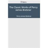 The Classic Works of Percy James Brebner by Brebner, Percy James, 9781501097317