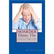 The Hoarder Elaine by Linn, Alexie; Deeter, R. J., 9781508407317