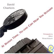 At Bonus Time, No-One Can Hear You Scream : A Novella by Charters, David, 9781904027317