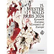 15th Westerwald Prize 2024 Ceramics of Europe by Wieringen, Nele Van, 9783897907317