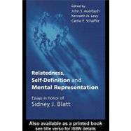 Relatedness, Self-definition and Mental Representation: Essays in Honor of Sidney J. Blatt by Auerbach, John S.; Levy, Kenneth N.; Schaffer, Carrie E., 9780203337318