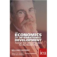 The Economics of International Development Foreign Aid versus Freedom for the World's Poor 2016 by Easterly, William, 9780255367318
