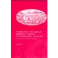 Women and the Labour Market in Japan's Industrialising Economy: The Textile Industry before the Pacific War by Hunter; Janet, 9780415297318