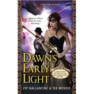 Dawn's Early Light A Ministry of Peculiar Occurrences Novel by Ballantine, Pip; Morris, Tee, 9780425267318