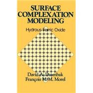 Surface Complexation Modeling Hydrous Ferric Oxide by Dzombak, David A.; Morel, Franois M. M., 9780471637318