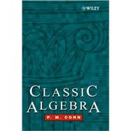 Classic Algebra by Cohn, P. M., 9780471877318