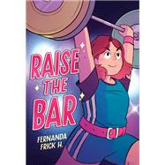 Raise the Bar: A Graphic Novel by Frick H., Fernanda; Frick H., Fernanda, 9780593407318