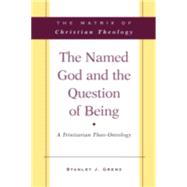 The Named God and the Question of Being by Grenz, Stanley J., 9780664237318