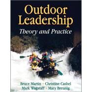 Outdoor Leadership : Theory and Practice by Martin, Bruce, 9780736057318