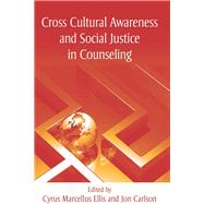 Cross Cultural Awareness and Social Justice in Counseling by Ellis; Cyrus Marcellus, 9781138137318
