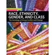 Race, Ethnicity, Gender, and Class : The Sociology of Group Conflict and Change by Joseph F. Healey, 9781412987318