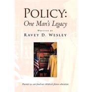 Policy : One Man's Legacy by Wesley, Ravey, 9781436367318