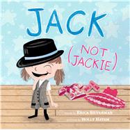 Jack (Not Jackie) by Silverman, Erica; Hatam, Holly, 9781499807318
