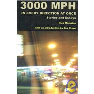 3000 Miles Per Hour in Every Direction at Once: Essays and Stories by Mamatas, Nick; Trope, Zoe, 9781930997318