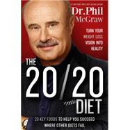 The 20/20 Diet by McGraw, Phillip C., Ph.D., 9781939457318