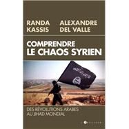 Comprendre le Chaos syrien by Alexandre Del Valle; Randa Kassis, 9782810007318