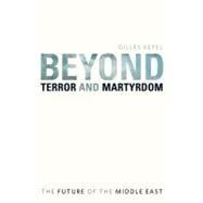 Beyond Terror and Martyrdom by Kepel, Gilles, 9780674057319