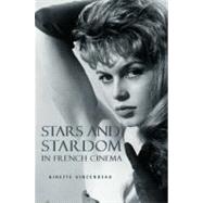 Stars and Stardom in French Cinema by Vincendeau, Ginette, 9780826447319