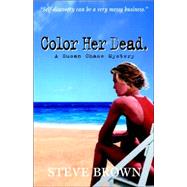 Color Her Dead Vol. 1 : A Generation X Mystery by Brown, Steve, 9780967027319