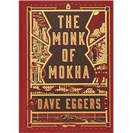 The Monk of Mokha by EGGERS, DAVE, 9781101947319