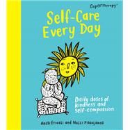 Self-Care Every Day Daily doses of kindness and self-compassion by Ervasti, Antii; Pikkujamsa, Matti, 9781529417319