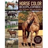 Horse Color Explored Over 160 Breeds, Types and Variations Explained by Kurskaya, Vera; Prochazka, Michal, 9781570767319