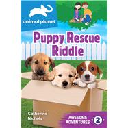 Animal Planet Awesome Adventures: Puppy Rescue Riddle by Nichols, Catherine, 9781645177319
