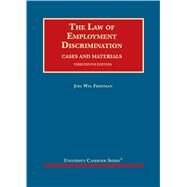 The Law of Employment Discrimination, Cases and Materials by Friedman, Joel Wm., 9781647087319